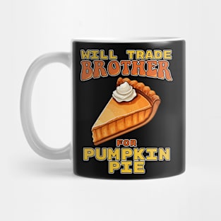 Will Trade Brother For Pumpkin Pie Funny Thanksgiving Mug